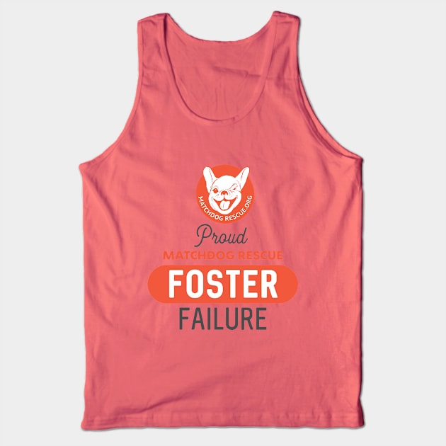 Proud Foster Failure Tank Top by matchdogrescue